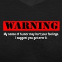 Filename=WARNING-My-sense-of-humor___-Women-s-T-Shirts.jpg
Filesize=14KiB
Dimensions=235x235
Date added=Jul 17, 2018 WARNING-My-sense-of-humor___-Women-s-T-Shirts.jpg